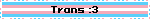 Trans